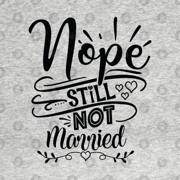 Nope Still Not Married by Fun Personalitee